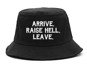 Arrive Raise Hell Leave Mens Bucket Hat