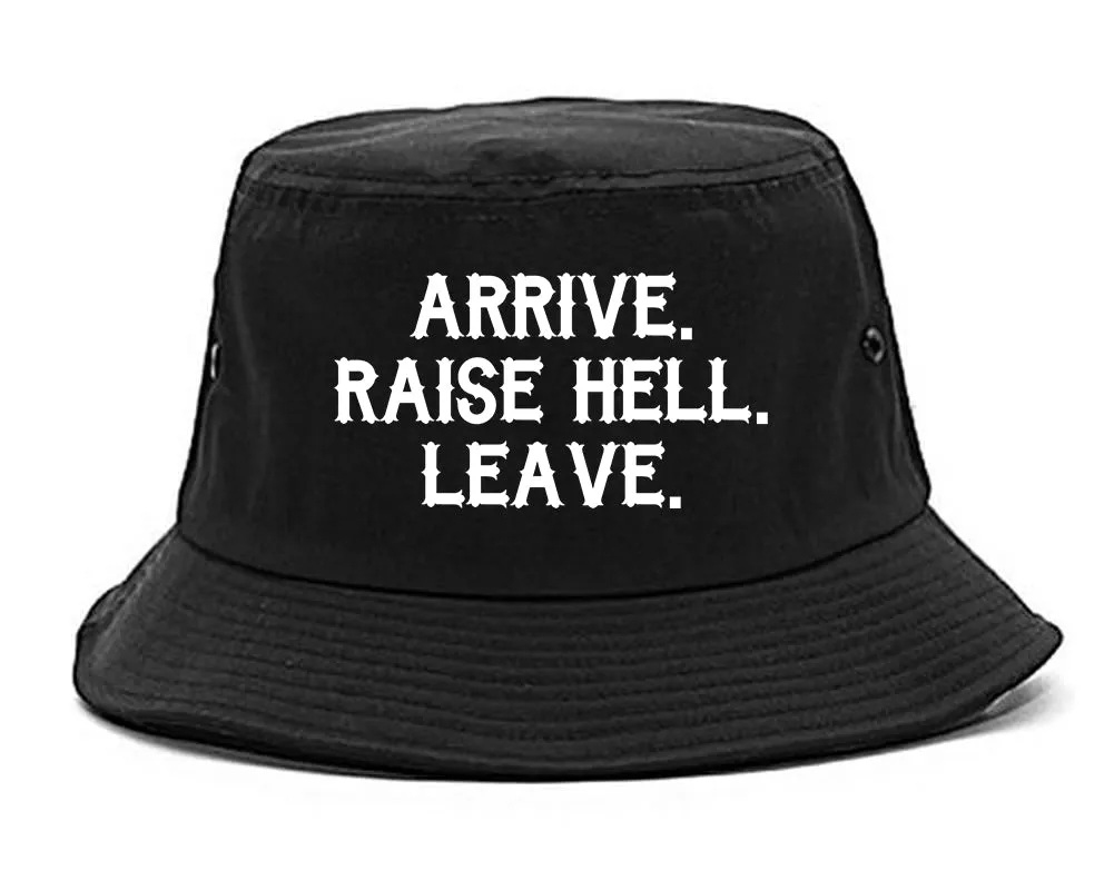 Arrive Raise Hell Leave Mens Bucket Hat